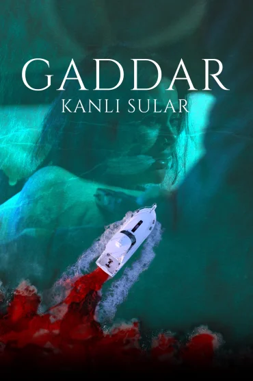 Gaddar: Kanlı Sular>